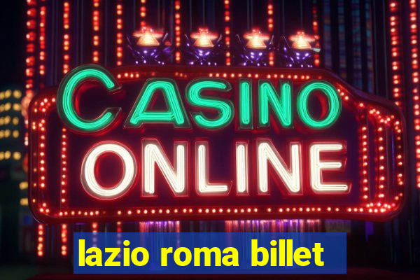 lazio roma billet