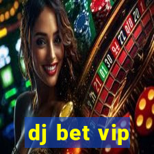 dj bet vip