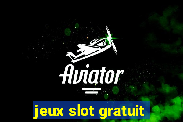 jeux slot gratuit