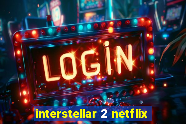 interstellar 2 netflix