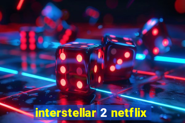 interstellar 2 netflix