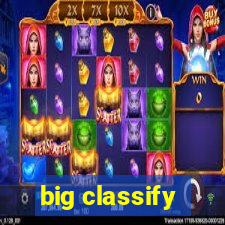 big classify