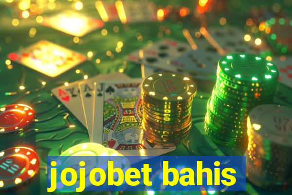 jojobet bahis