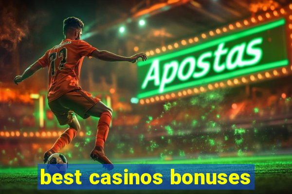 best casinos bonuses