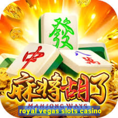 royal vegas slots casino