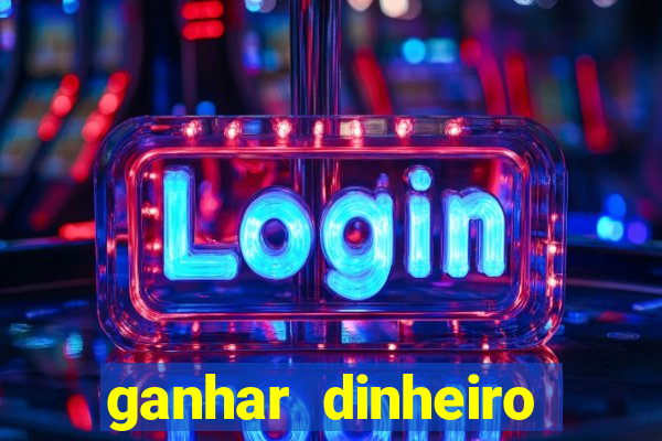 ganhar dinheiro jogando na internet