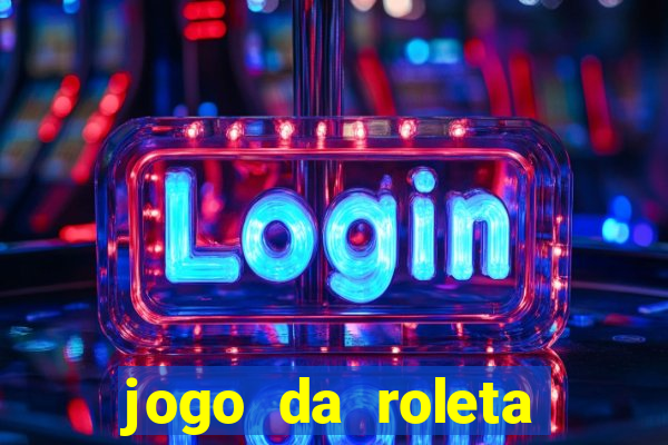 jogo da roleta para ganhar dinheiro de verdade