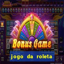 jogo da roleta para ganhar dinheiro de verdade