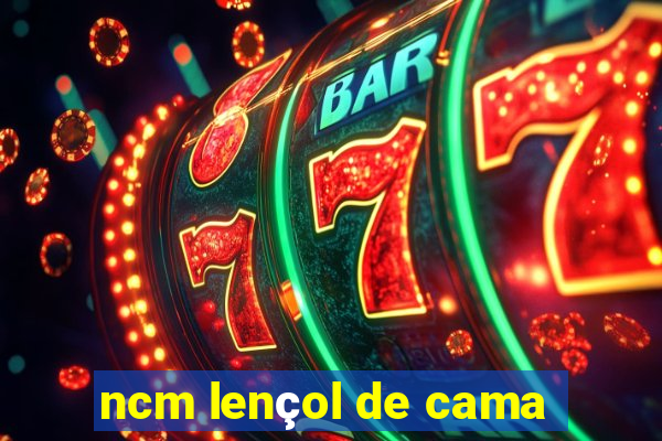 ncm lençol de cama