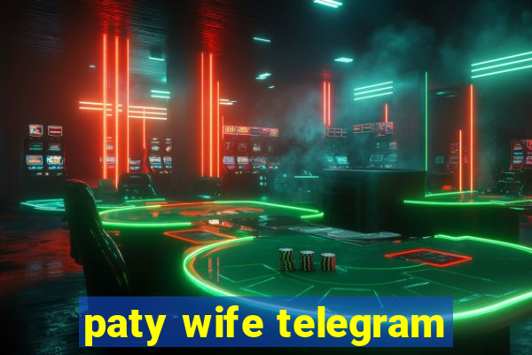 paty wife telegram