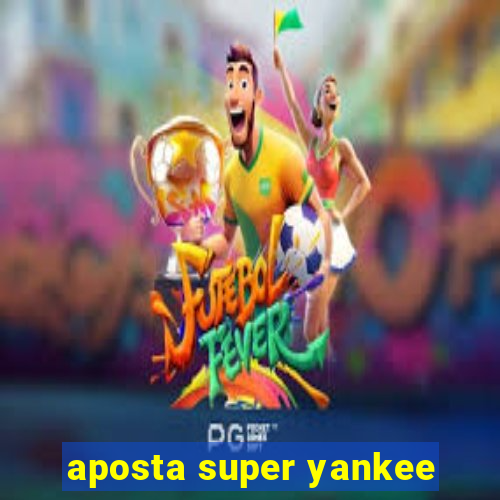 aposta super yankee