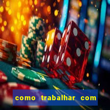 como trabalhar com plataforma de jogos de aposta