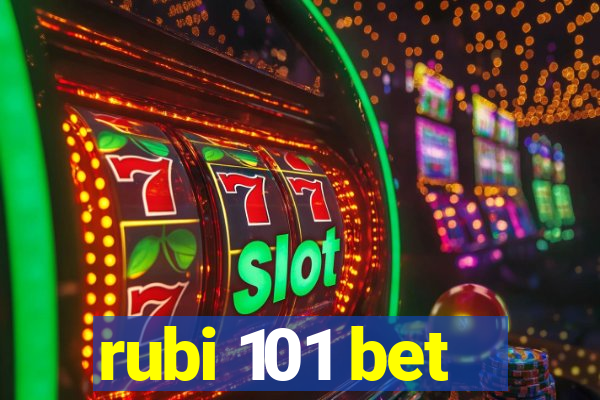 rubi 101 bet