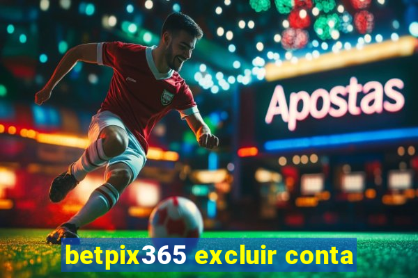 betpix365 excluir conta