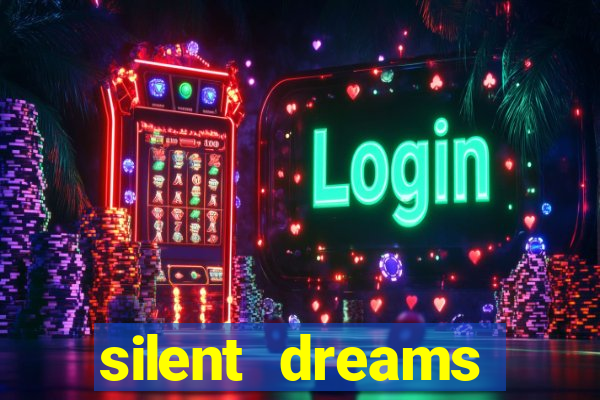 silent dreams reclame aqui