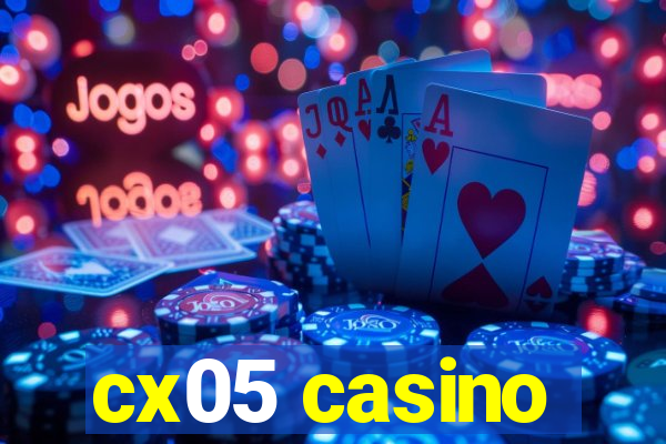 cx05 casino