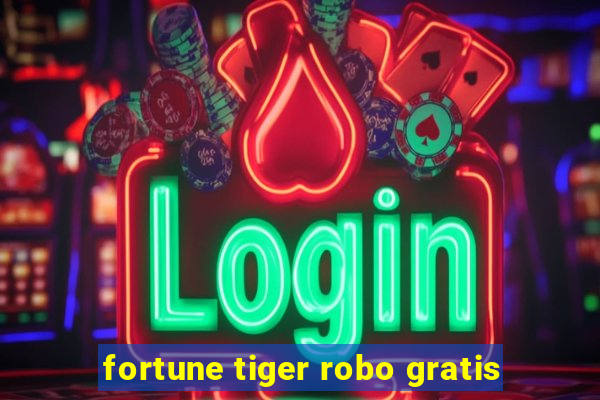 fortune tiger robo gratis