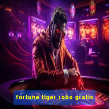 fortune tiger robo gratis