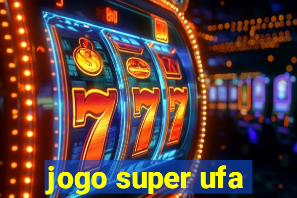 jogo super ufa