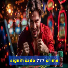 significado 777 crime