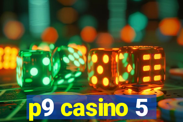 p9 casino 5