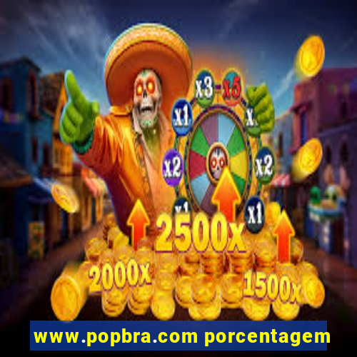 www.popbra.com porcentagem