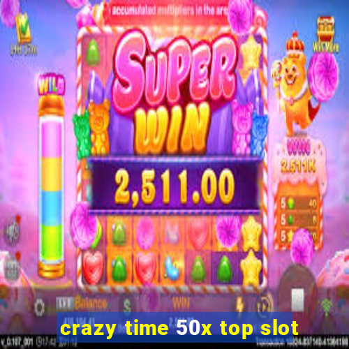 crazy time 50x top slot