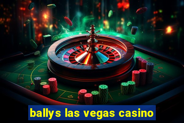 ballys las vegas casino