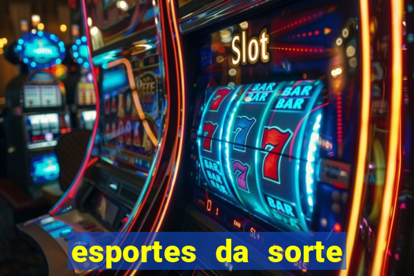 esportes da sorte e vai de bet