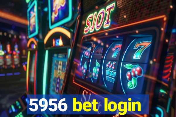 5956 bet login