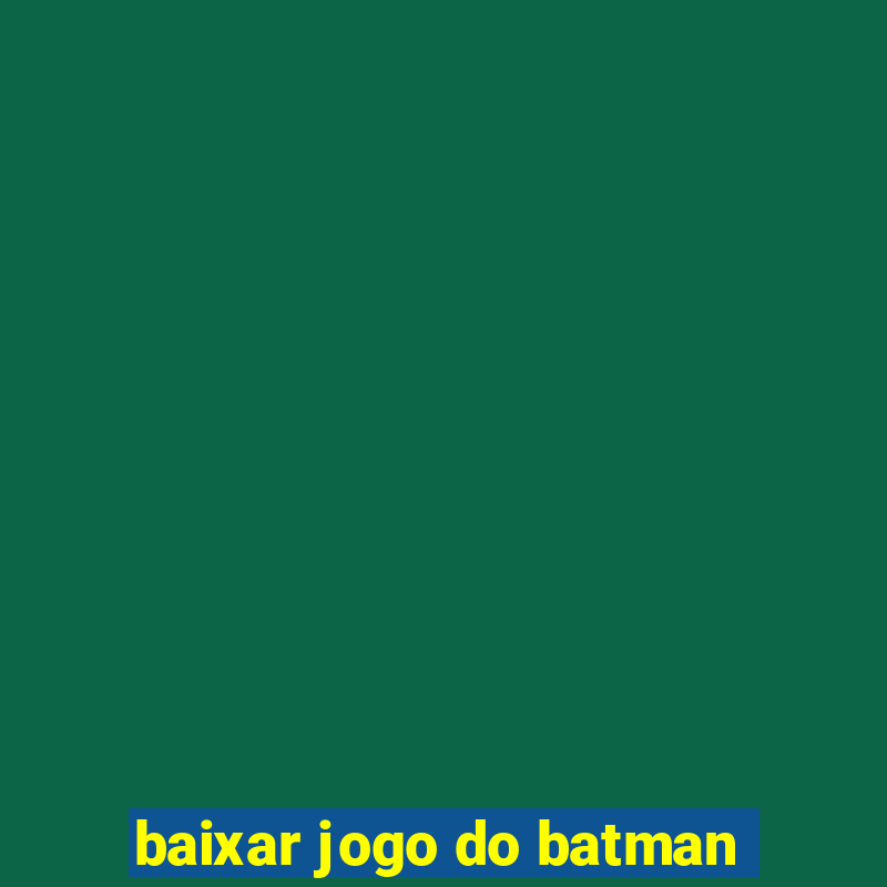 baixar jogo do batman