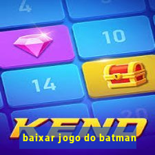 baixar jogo do batman