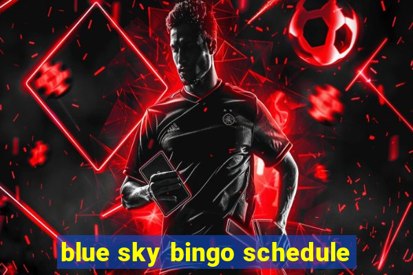 blue sky bingo schedule