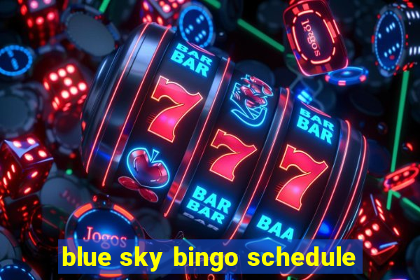 blue sky bingo schedule