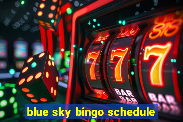 blue sky bingo schedule