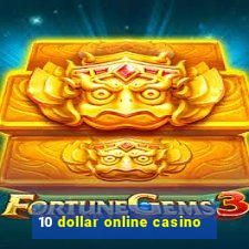 10 dollar online casino