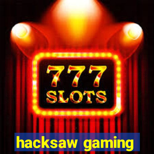 hacksaw gaming