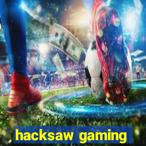 hacksaw gaming