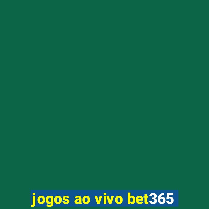 jogos ao vivo bet365