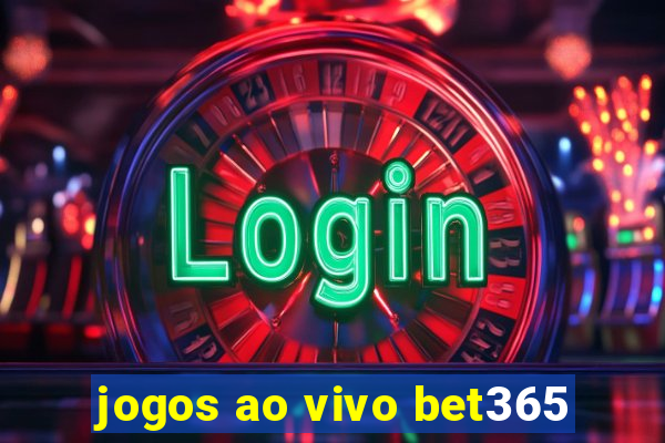 jogos ao vivo bet365