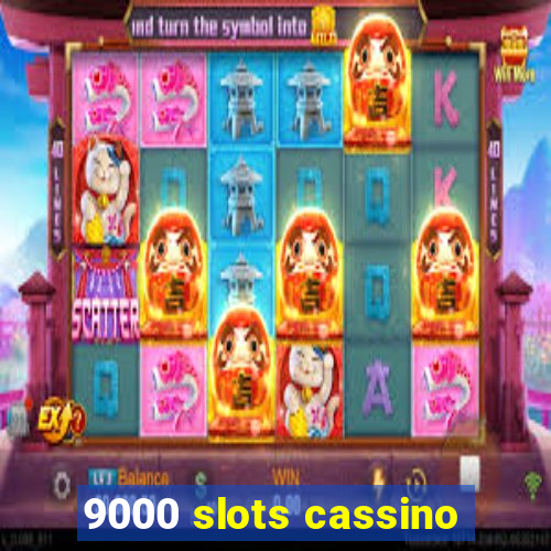 9000 slots cassino