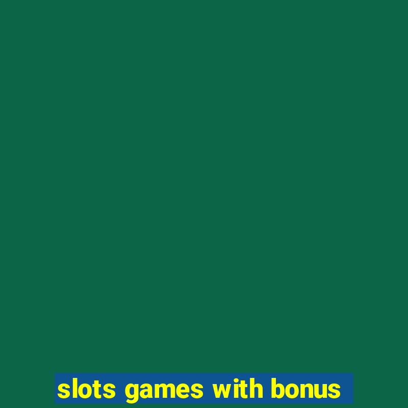 slots games with bonus