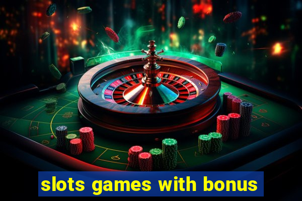 slots games with bonus