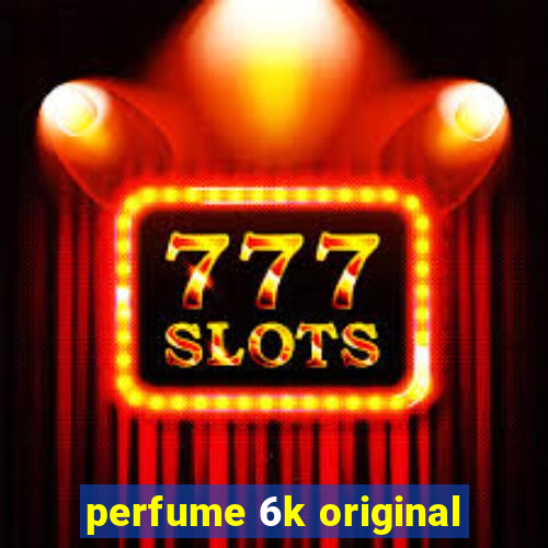 perfume 6k original