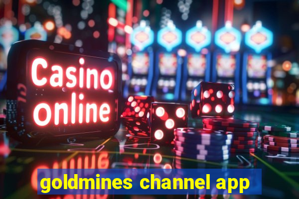 goldmines channel app