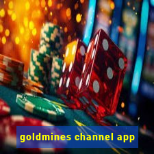 goldmines channel app