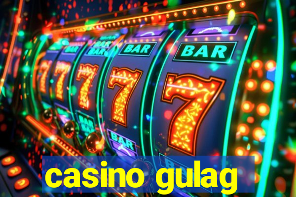 casino gulag