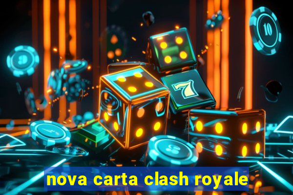 nova carta clash royale