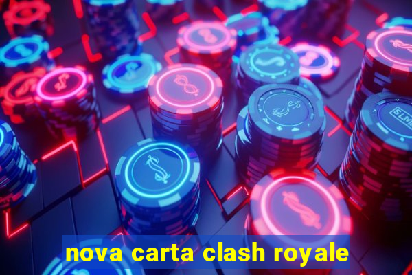 nova carta clash royale