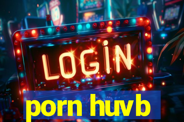 porn huvb